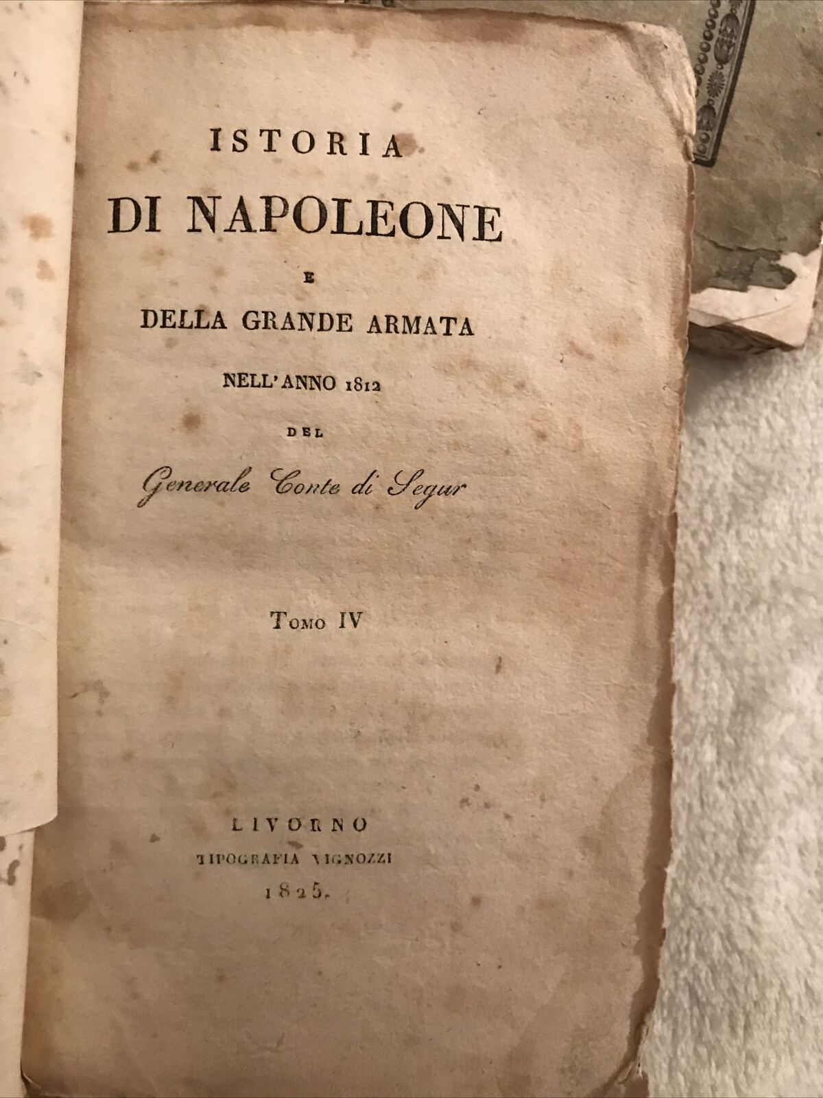STORIA DI NAPOLEONE e della grande armata nel 1812. Generale conte Segur 1825