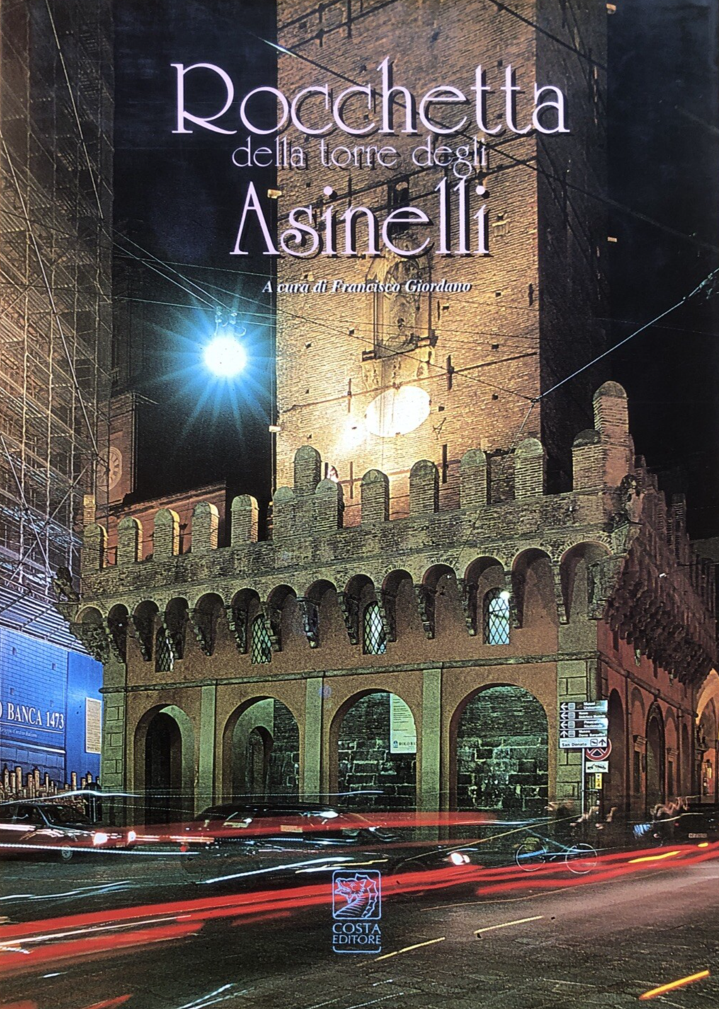 Rocchetta della Torre degli Asinelli - Francisco Giordano, Costa editore 1998
