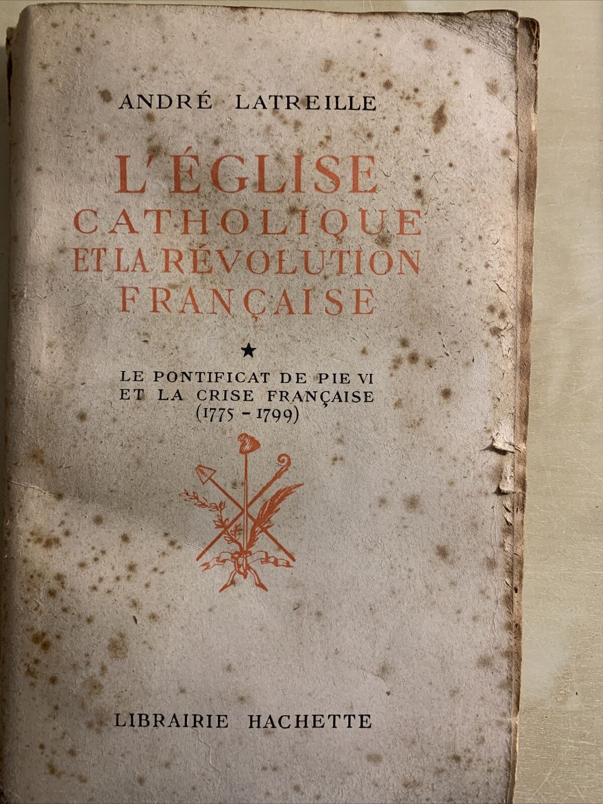 L'EGLISE CATHOLIQUE ET LA RÉVOLUTION FRANCAISE - ANDRÉ LATREILLE. HACHETTE #
