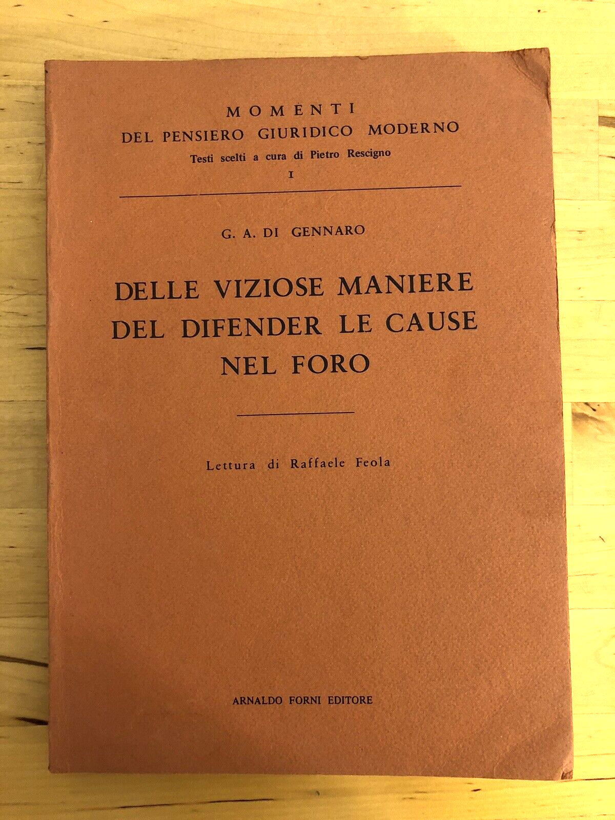 DELLE VIZIOSE MANIERE DEL DIFENDER LE CAUSE NEL FORO, Di Gennaro Aurelio, Forni