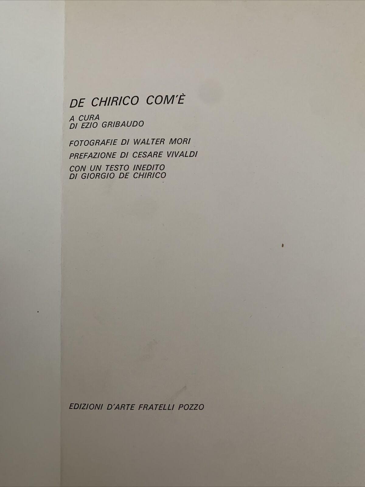 DE CHIRICO COM'È a cura di Ezio Gribaudo, W. Mori. Fratelli Pozzo ed. 1970