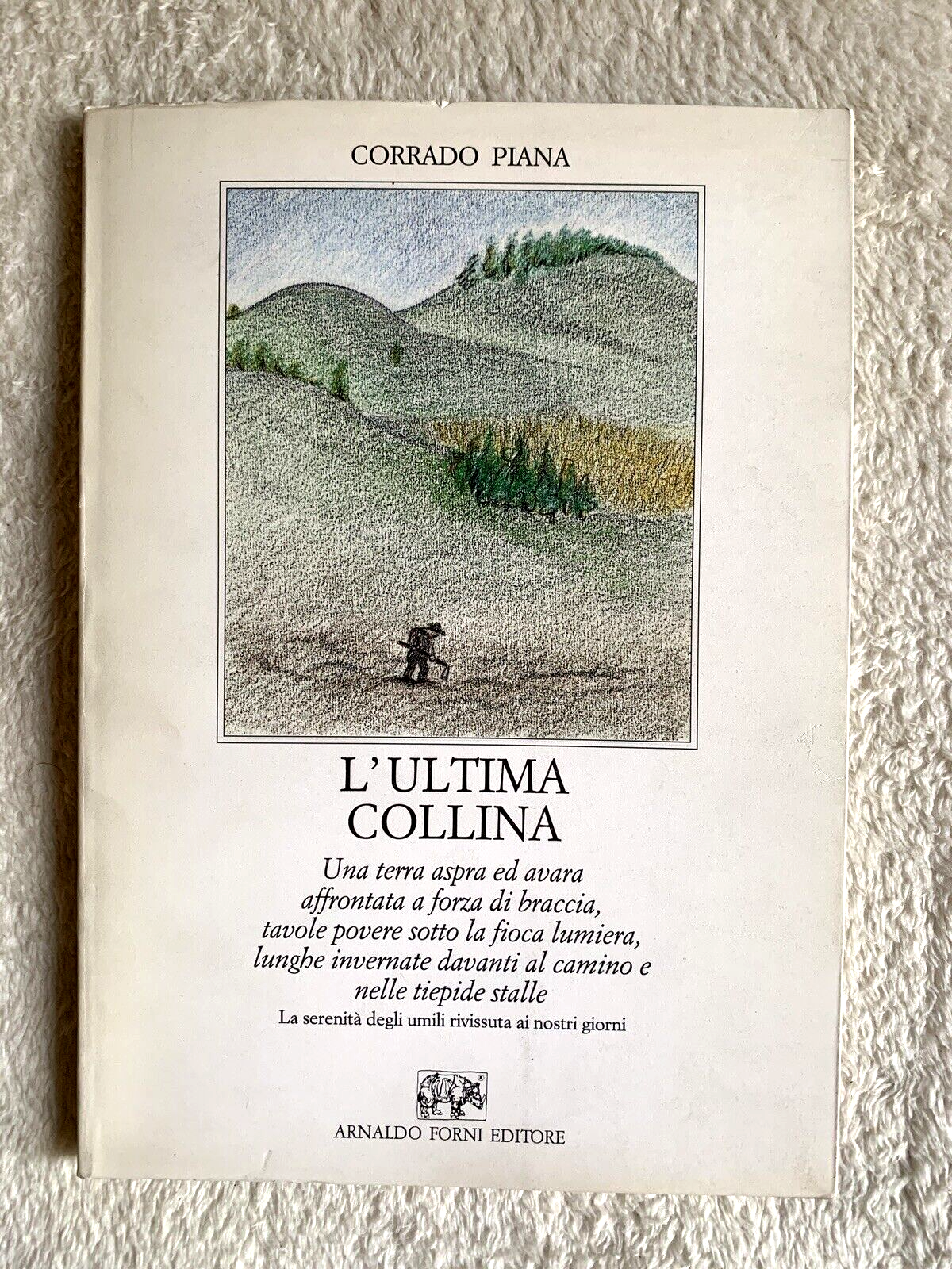 L'ultima collina. Corrado Piana, Arnaldo Forni editore 1993