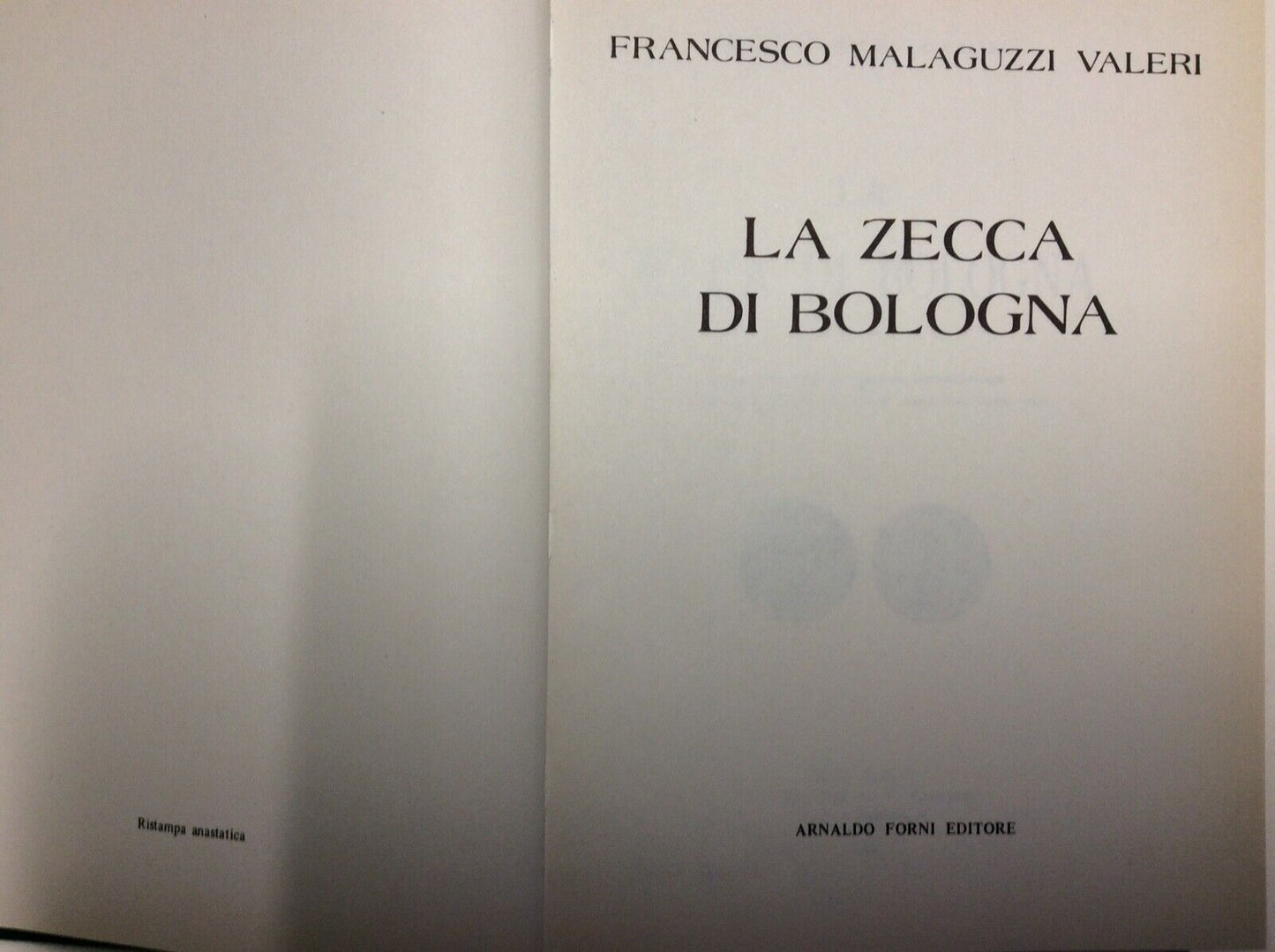 MALAGUZZI VALERI, LA ZECCA DI BOLOGNA, FORNI EDITORE RISTAMPA
