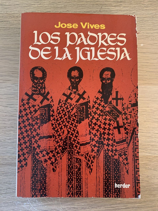 LOS PADRES DE LA IGLESIA - JOSÉ VIVES. HERDER 1988
