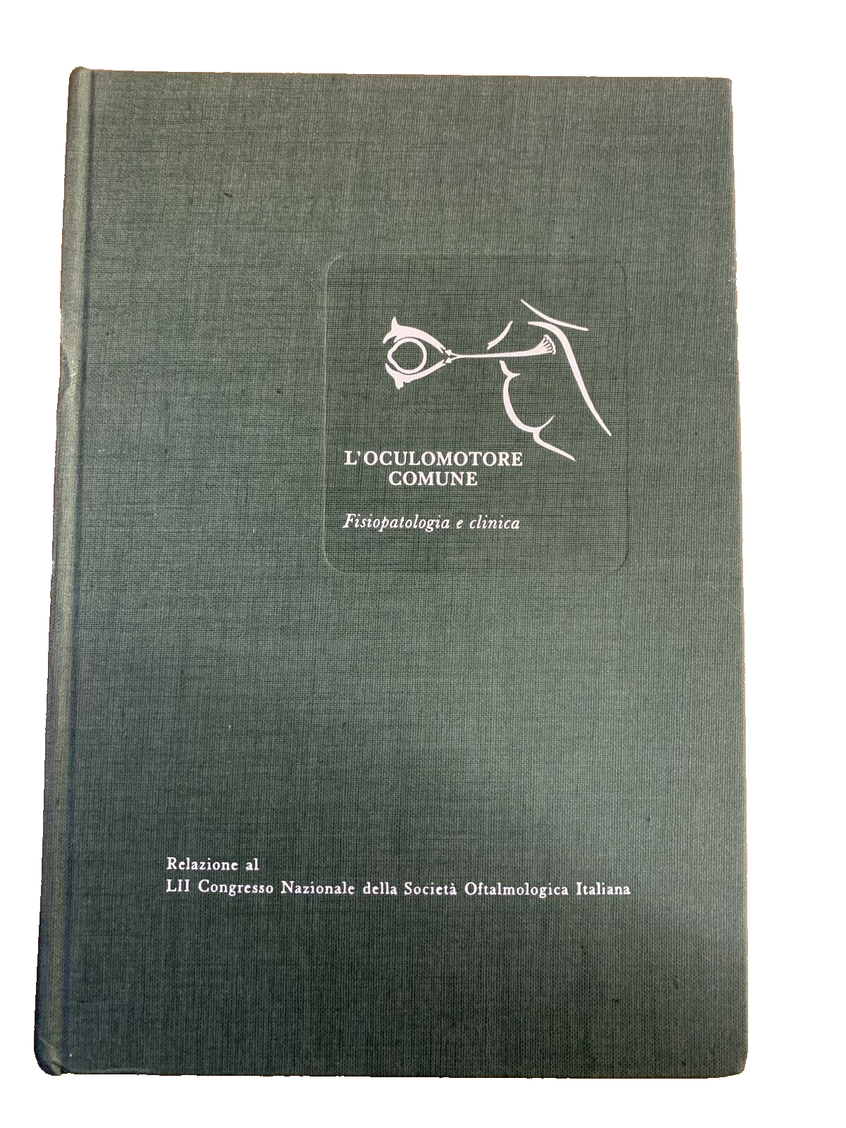 L'OCULOMOTORE COMUNE - fisiopatologia e clinica. Rizzoli 1969