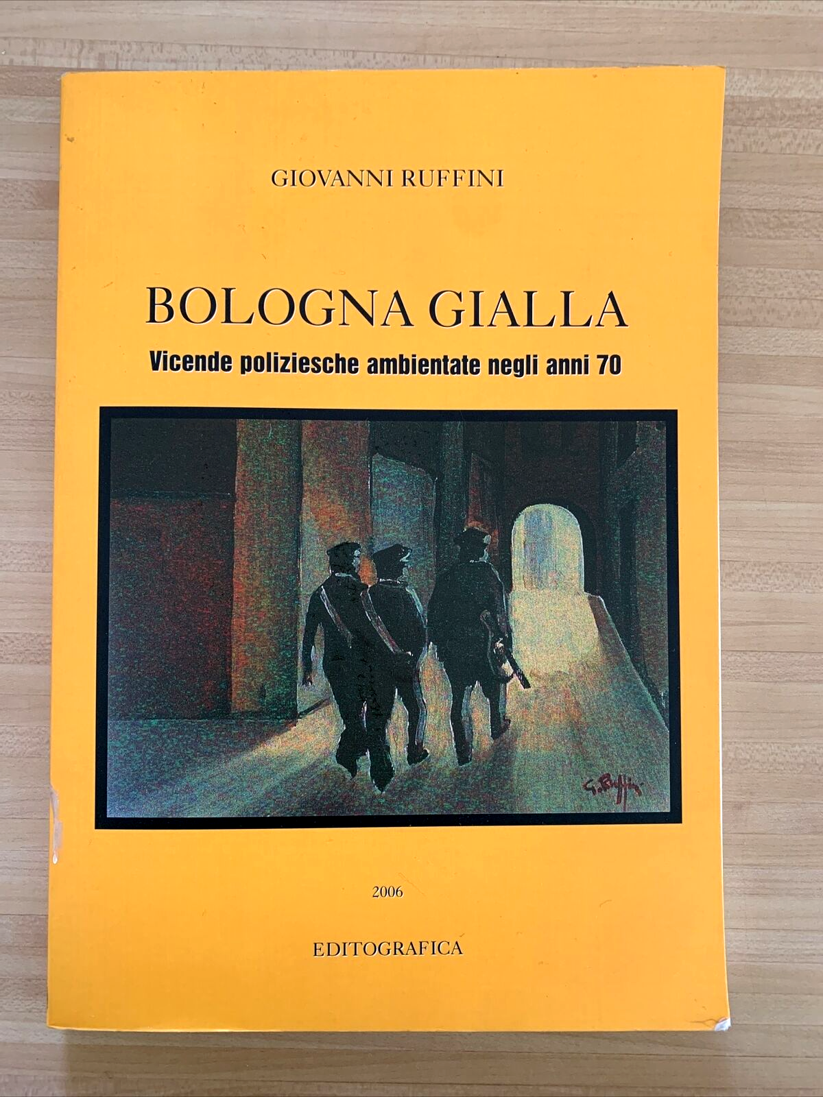 Bologna gialla - Giovanni Ruffini. Editografica 2006