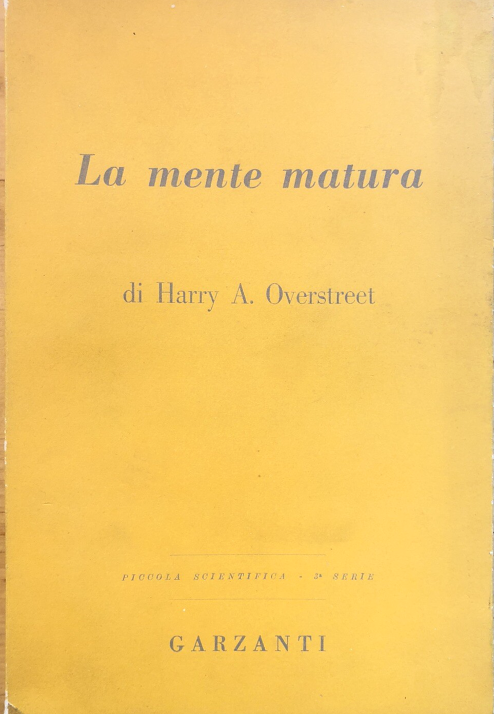 La mente matura, Harry A. Overstreet. Garzanti 1951