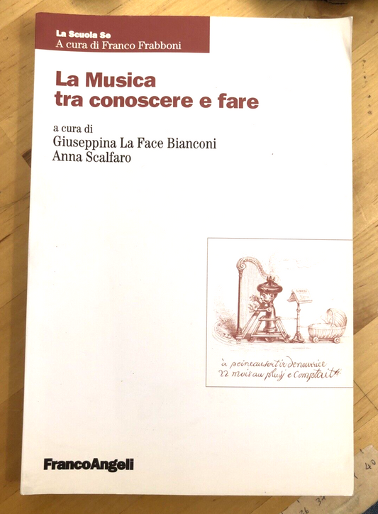 La musica tra conoscere e fare - Giuseppina La Face Bianconi. Franco Angeli 2011