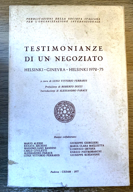 TESTIMONIANZE DI UN NEGOZIATO. Helsinki Ginevra Helsinki 1972-75. Cedam 1977