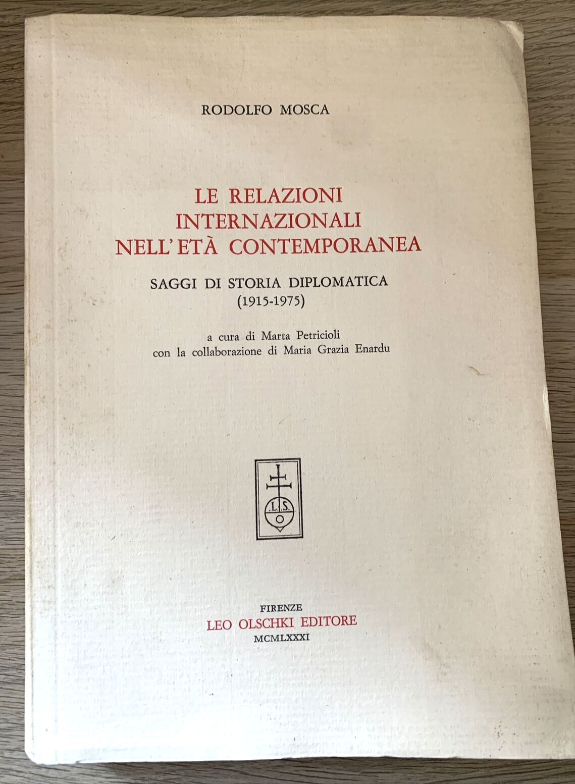 LE RELAZIONI INTERNAZIONALI NELL'ETÀ CONTEMPORANEA - RODOLFO MOSCA 1981 #