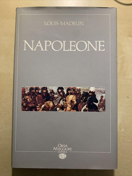 NAPOLEONE - Louis Madelin, Orsa Maggiore Editrice 1990 #