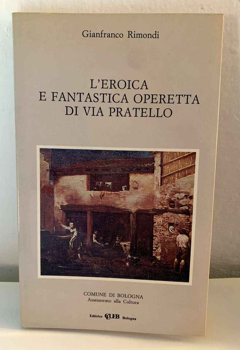 L'eroica e fantastica operetta di via del Pratello, Gianfranco Rimondi CLUEB