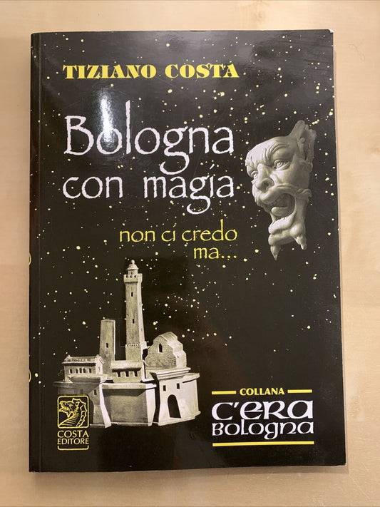 BOLOGNA CON MAGIA - Tiziano Costa, Costa editore collana c'era Bologna 2014 #