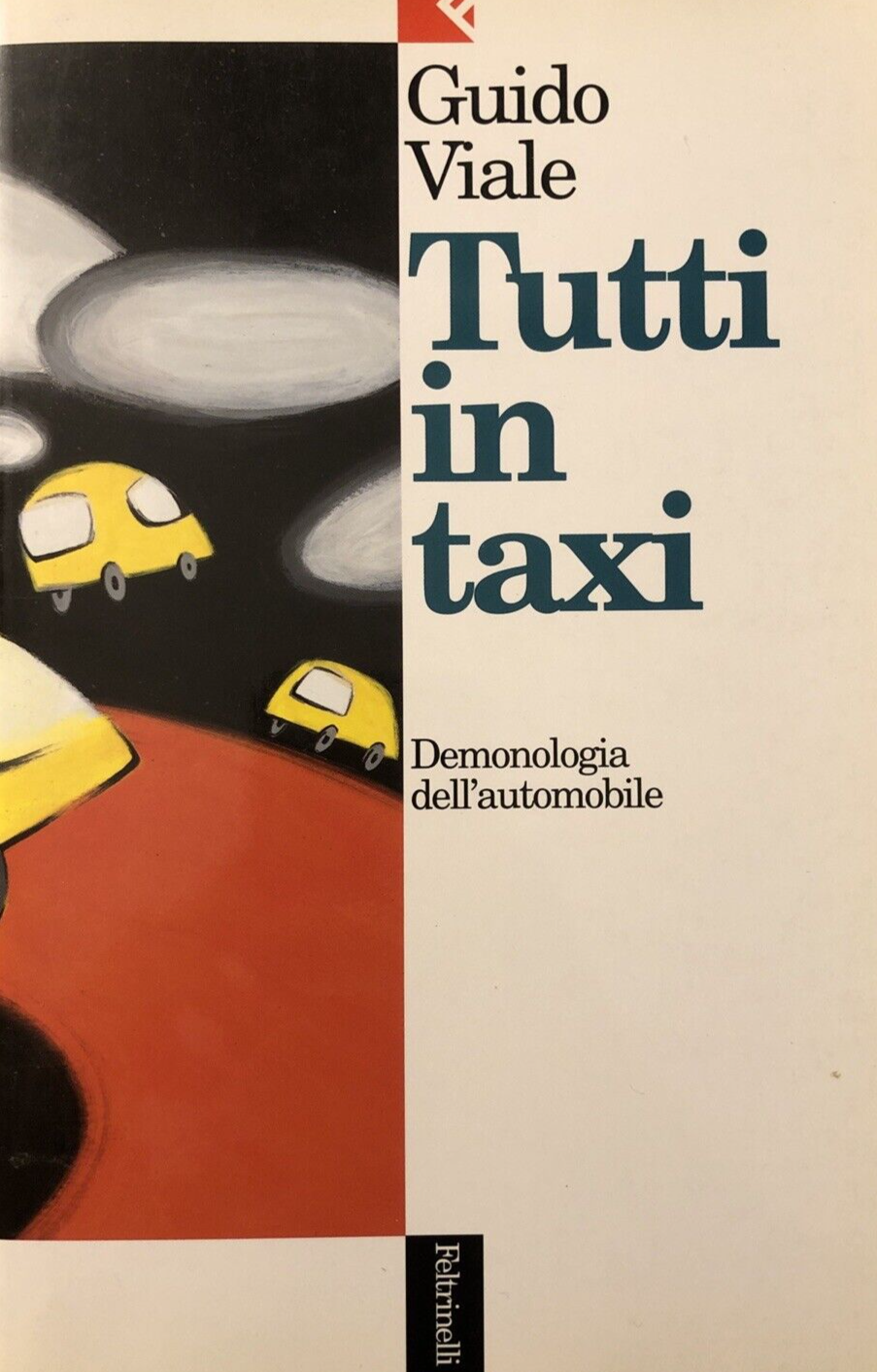 Tutti in Taxi, Guido Viale - Demonologia dell'automobile. Feltrinelli 1996