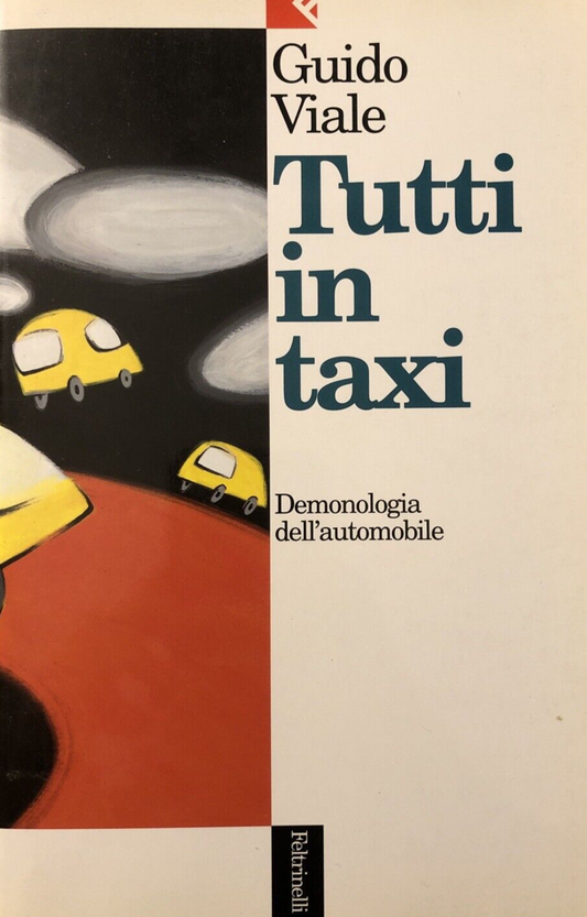 Tutti in Taxi, Guido Viale - Demonologia dell'automobile. Feltrinelli 1996