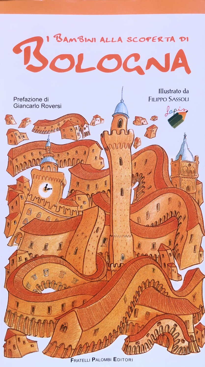 I bambini alla scoperta di Bologna, Giancarlo Roversi. F. Sassoli 1998