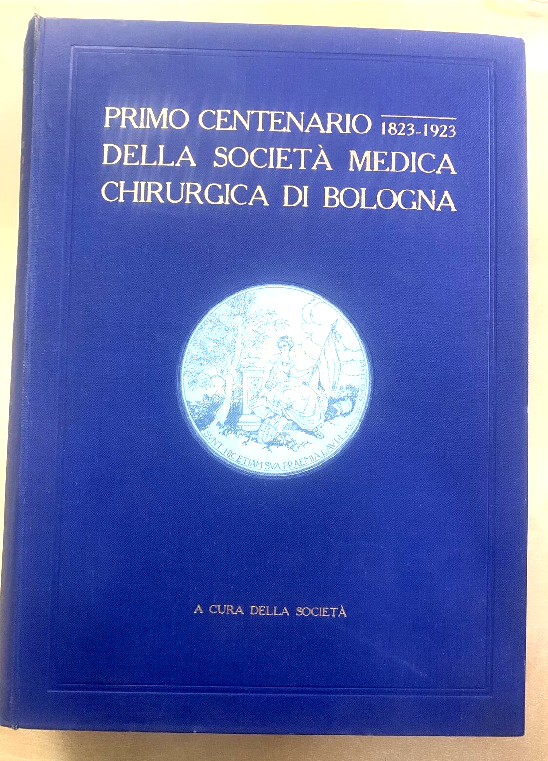 PRIMO CENTENARIO DELLA SOCIETÀ MEDICA DI BOLOGNA 1823 - 1923 #