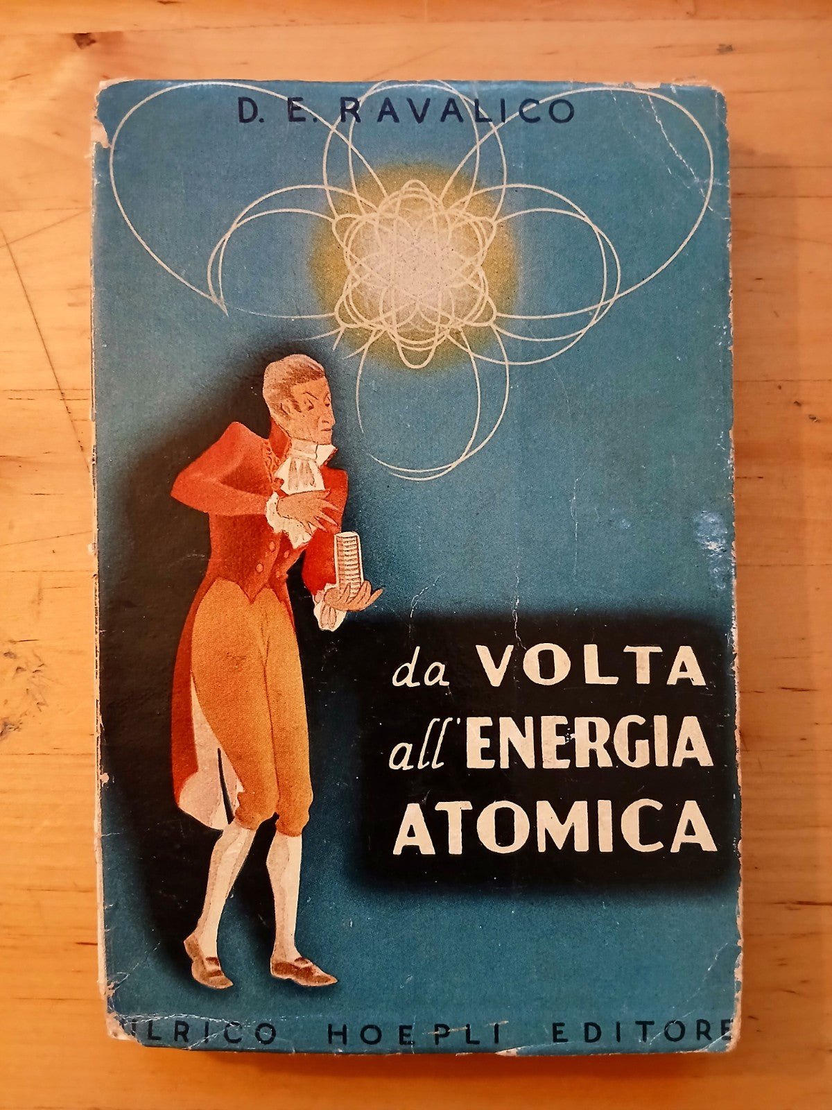 Da volta all'energia atomica  - D. E. Ravalico - Ulrico Hoepli editore 1946