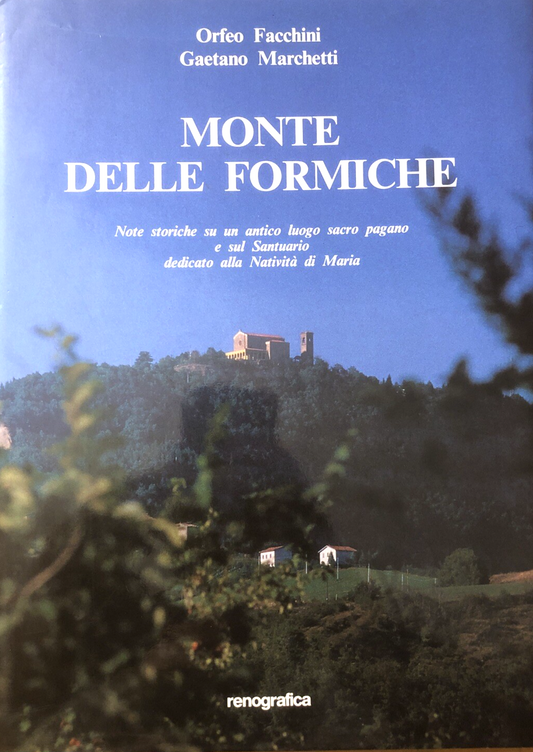 Monte delle Formiche (Bologna ) Orfeo Facchini, G. Marchetti. Renografica 1990