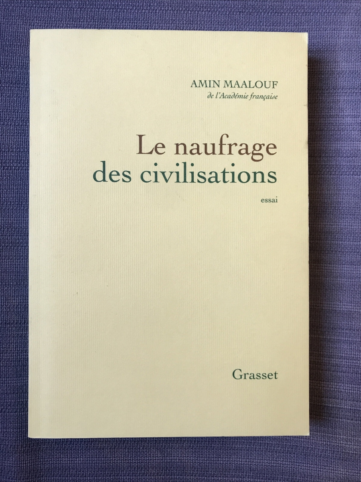 LE NAUFRAGE DES CIVILISATIONS, Amin Maalouf, Grasset
