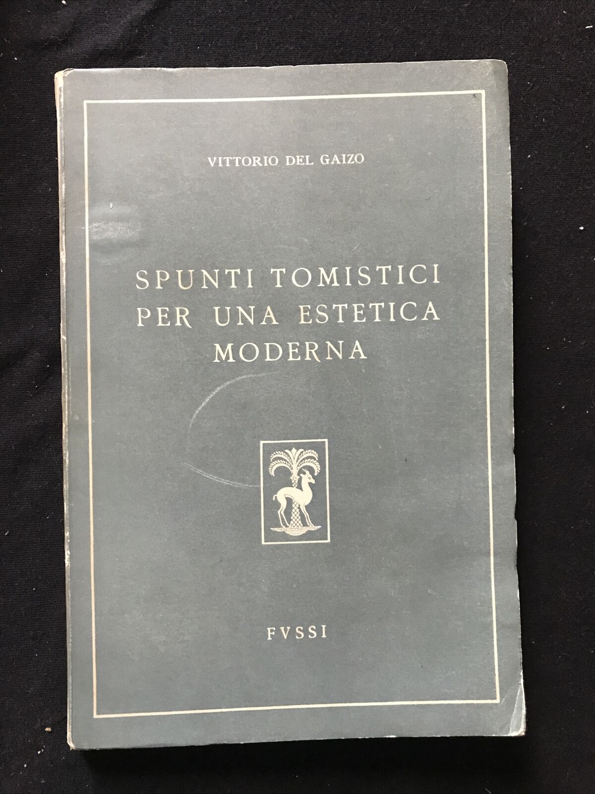 SPUNTI TOMISTICI PER UNA ESTETICA MODERNA, Vittorio del Gaizo, Fussi ed.