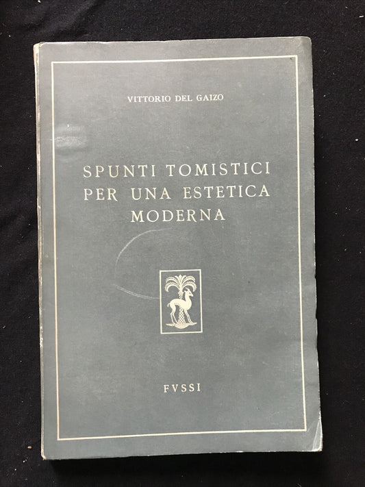 SPUNTI TOMISTICI PER UNA ESTETICA MODERNA, Vittorio del Gaizo, Fussi ed.