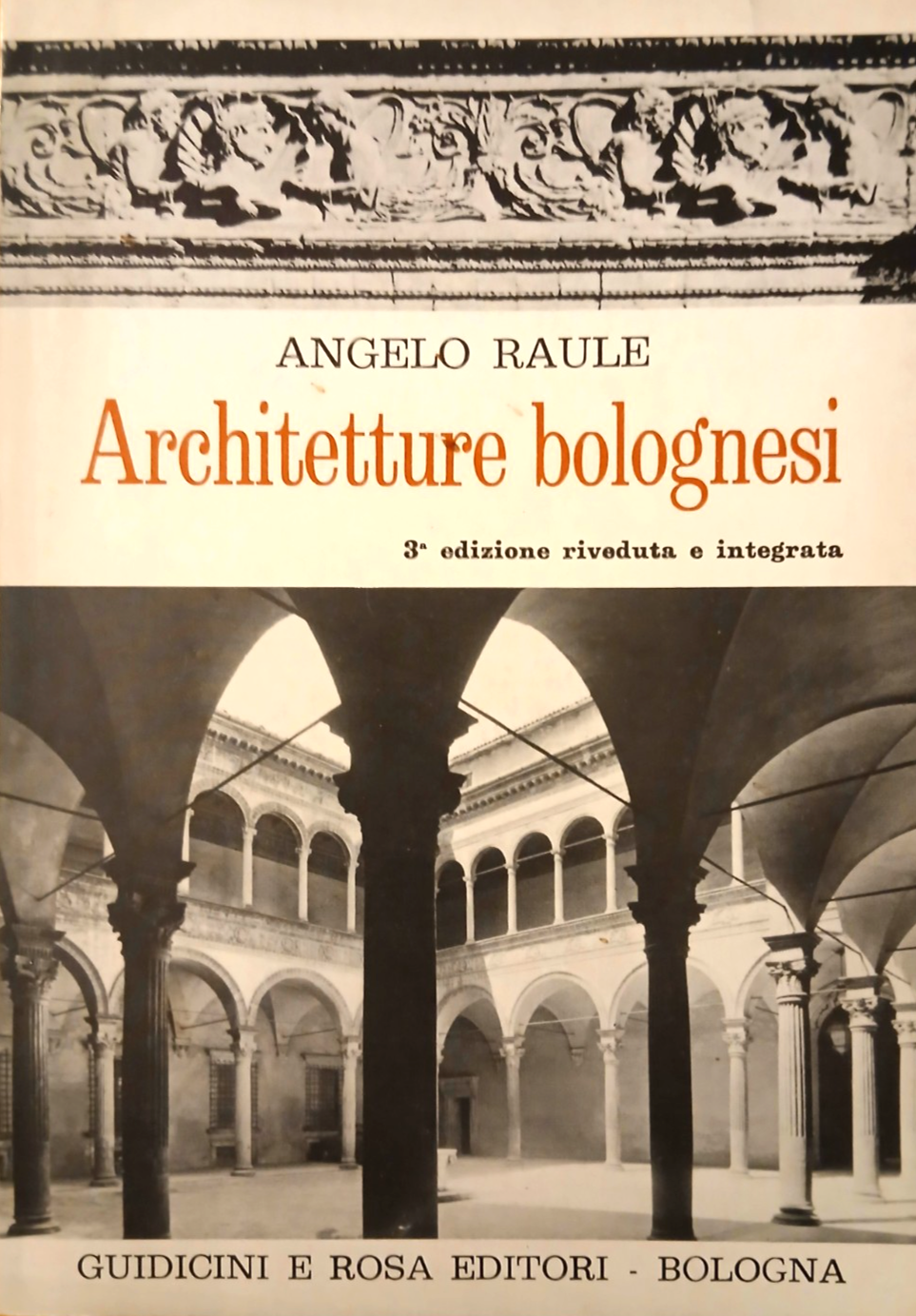 Architetture bolognesi - Angelo Raule - Guidicini e Rosa ed. 1976