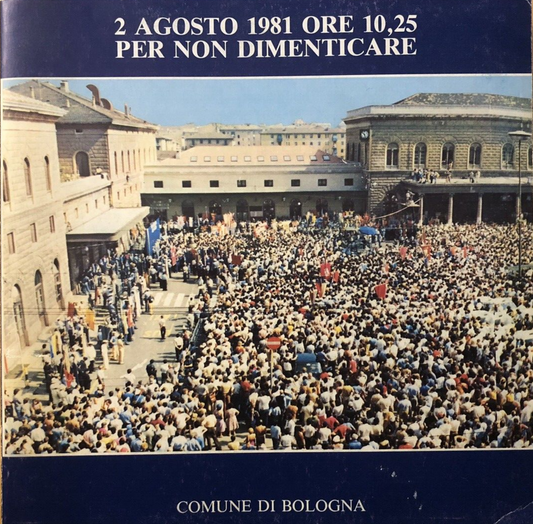 Strage di Bologna, 2 agosto 1981 ore 10,25 per non dimenticare, comune Bologna
