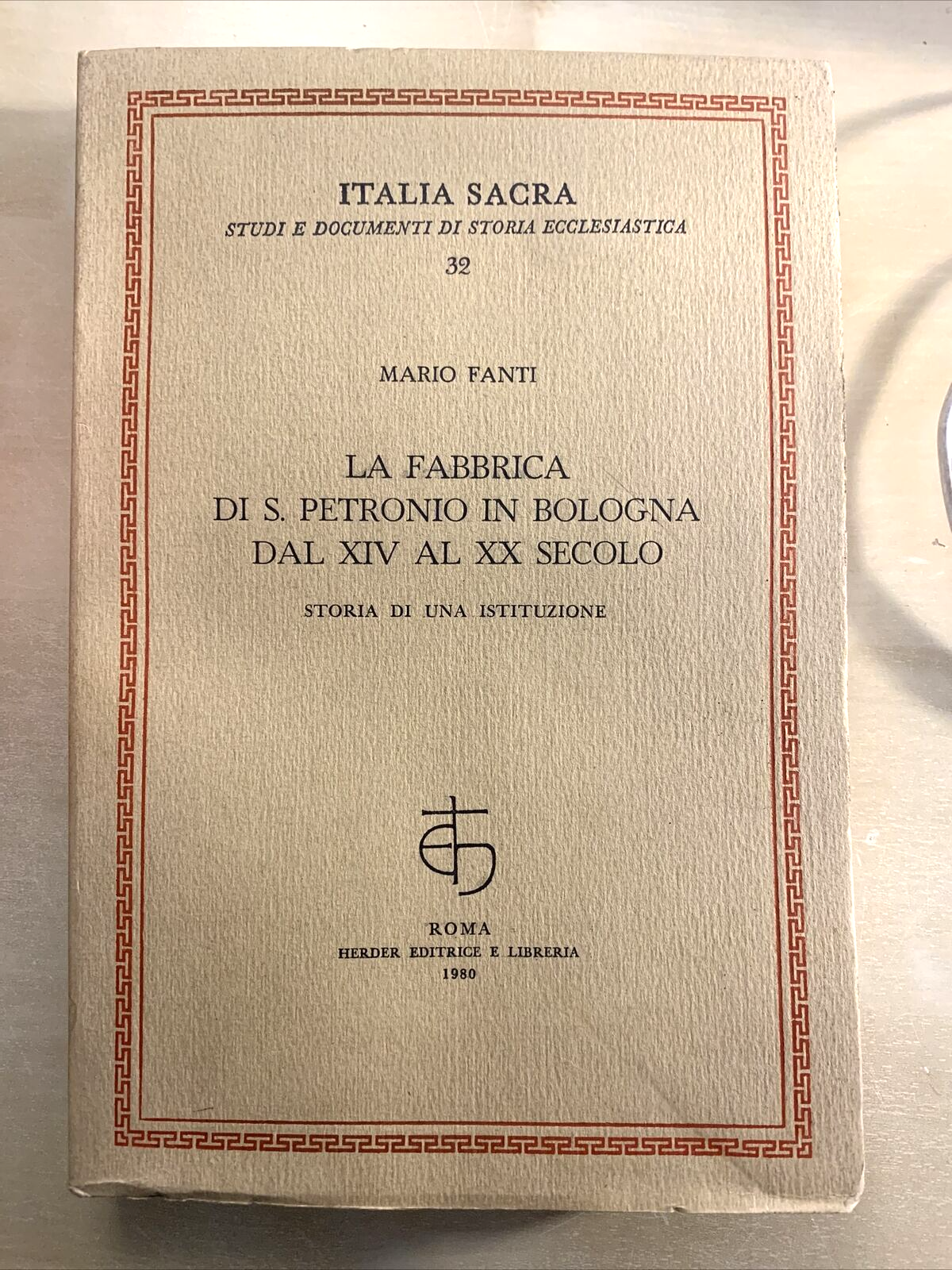 LA FABBRICA DI S. PETRONIO IN BOLOGNA DAL XIV AL XX SECOLO. FANTI, HERDER 1980 #