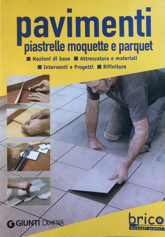 Pavimenti piastrelle moquette e parquet, Brico manuali pratici. Giunti 2008