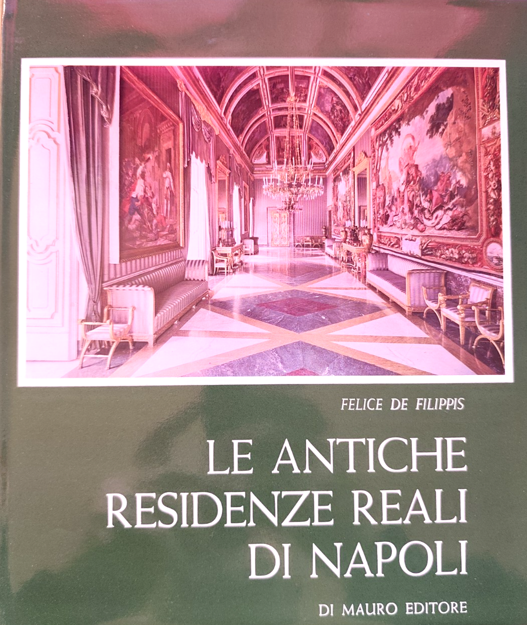 Le antiche residenze reali di Napoli, Felice de Filippis - Di Mauro ed. 1971
