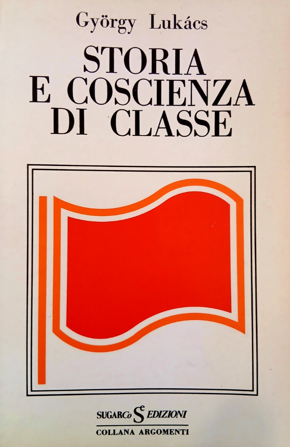Storia e coscienza di classe - Gyorgy Lukàcs - Sugarco edizioni 1978