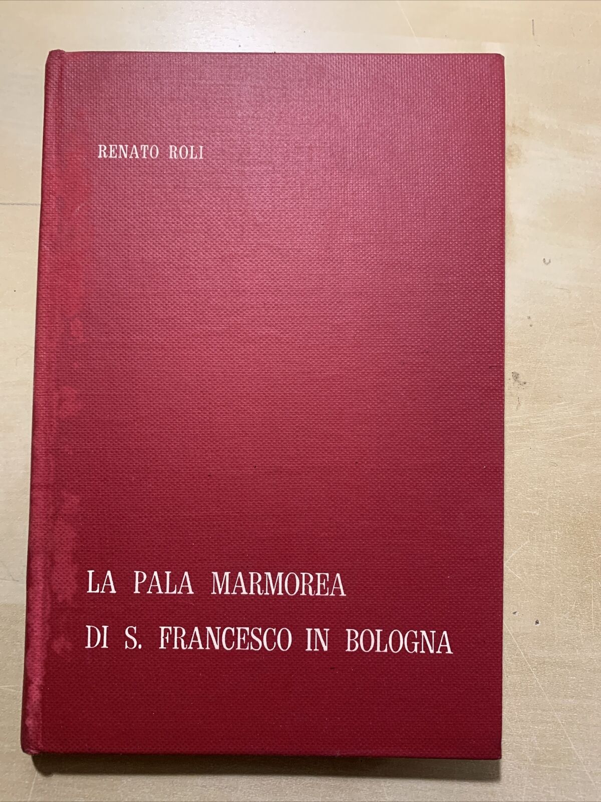 LA PALA MARMOREA DI SAN FRANCESCO IN BOLOGNA - RENATO ROLI 1964 #