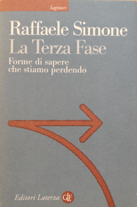 La terza fase, Raffaele Simone. Forme di sapere che stiamo perdendo Laterza 2000
