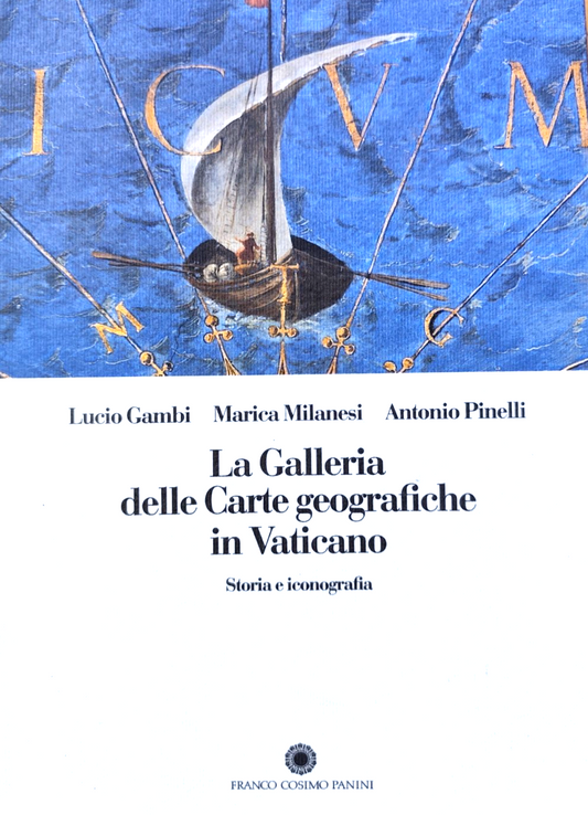 La Galleria delle Carte geografiche in Vaticano, Gambi, Milanesi Pinelli. Panini
