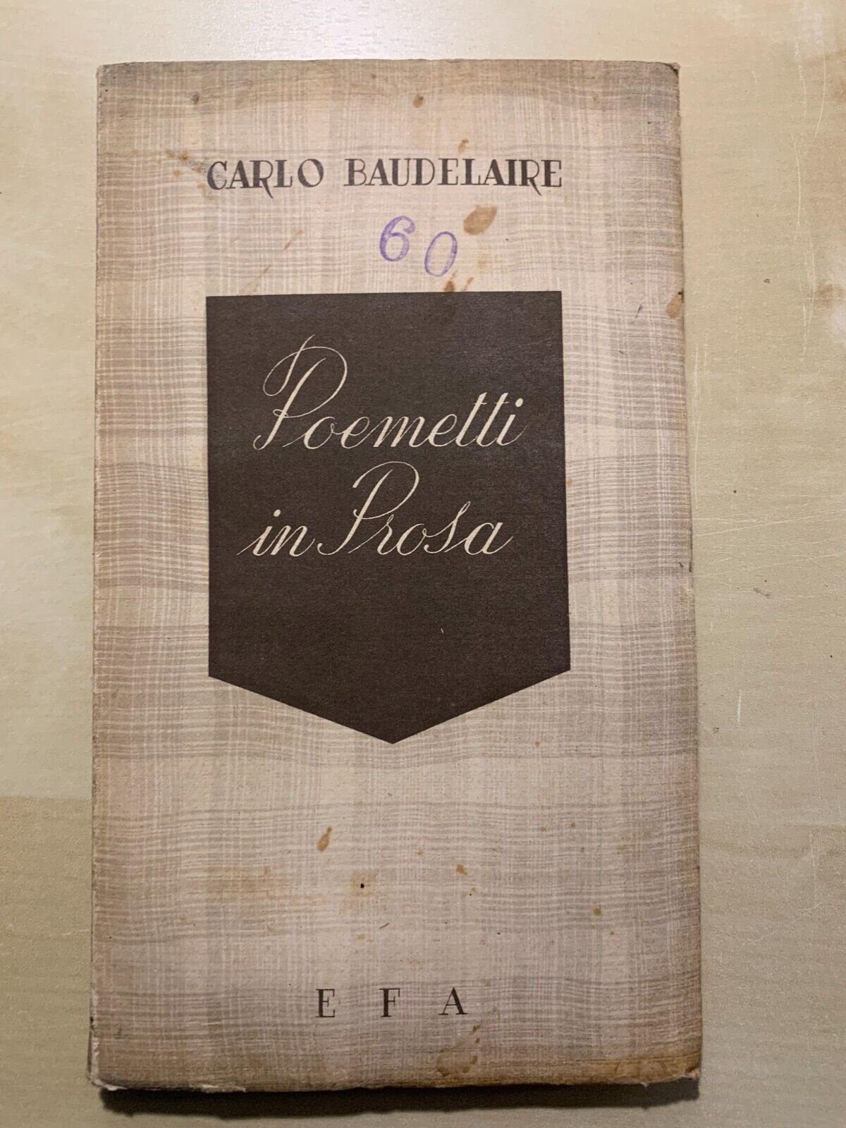 CARLO BAUDELAIRE - POEMETTI IN PROSA, EFA 1945 #