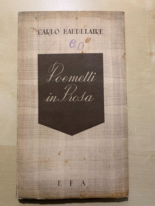 CARLO BAUDELAIRE - POEMETTI IN PROSA, EFA 1945 #