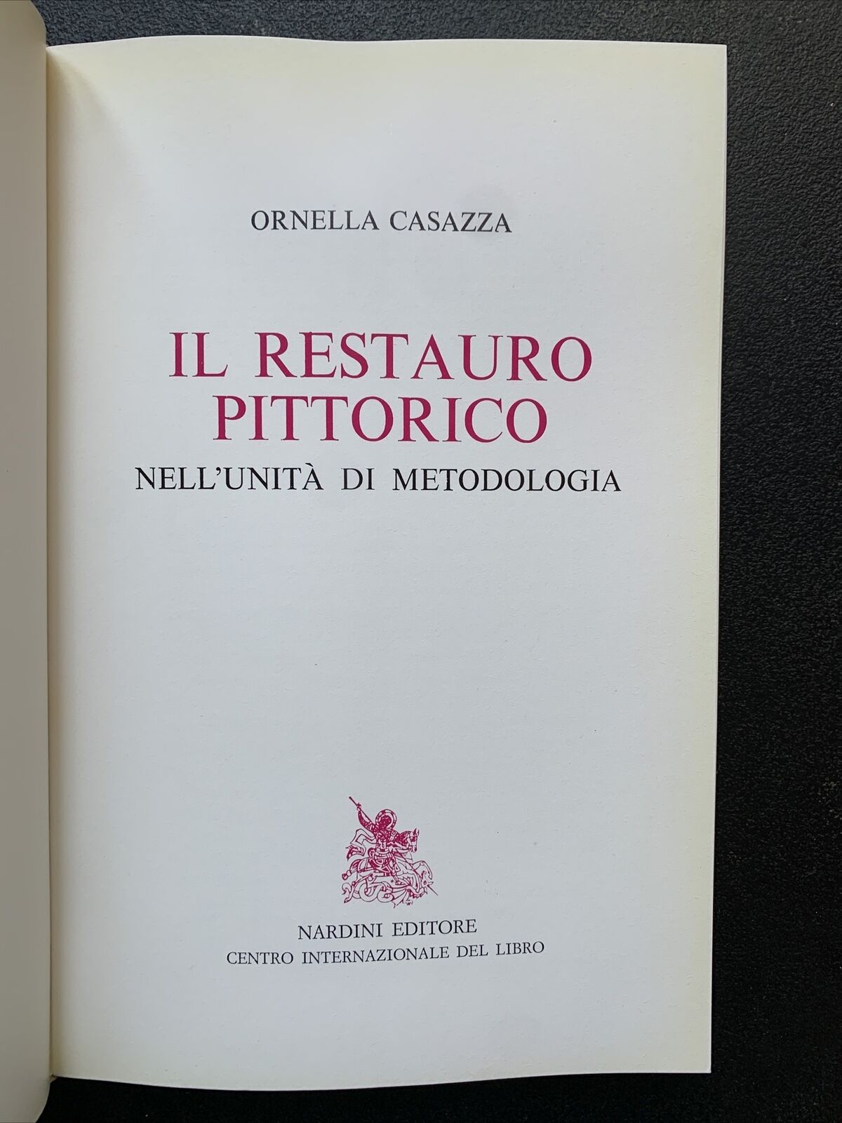 Il Restauro Pittorico nell'unità di metodologia - Ornella Casazza 1981 #