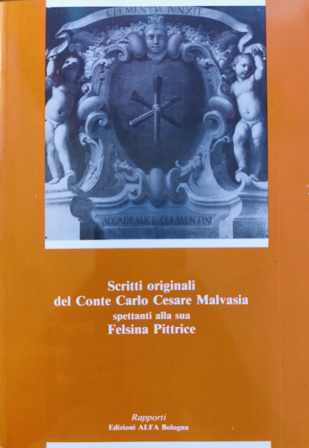 Scritti originali del Conte Cesare Malvasia spettanti alla sua Felsina Pittrice