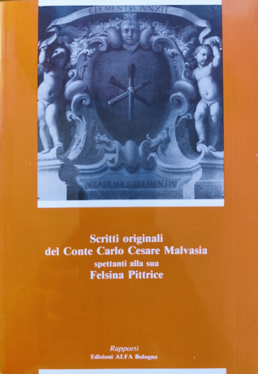 Scritti originali del Conte Cesare Malvasia spettanti alla sua Felsina Pittrice
