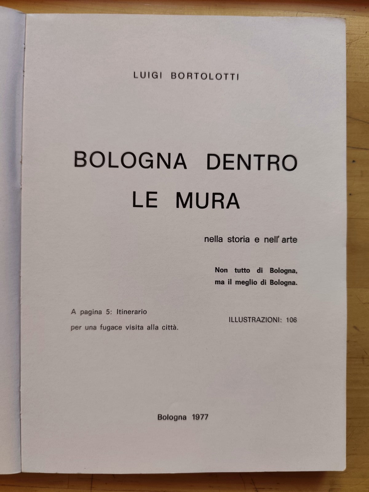Bologna dentro le mura nella storia e nell'arte, Luigi Bortolotti - 1977