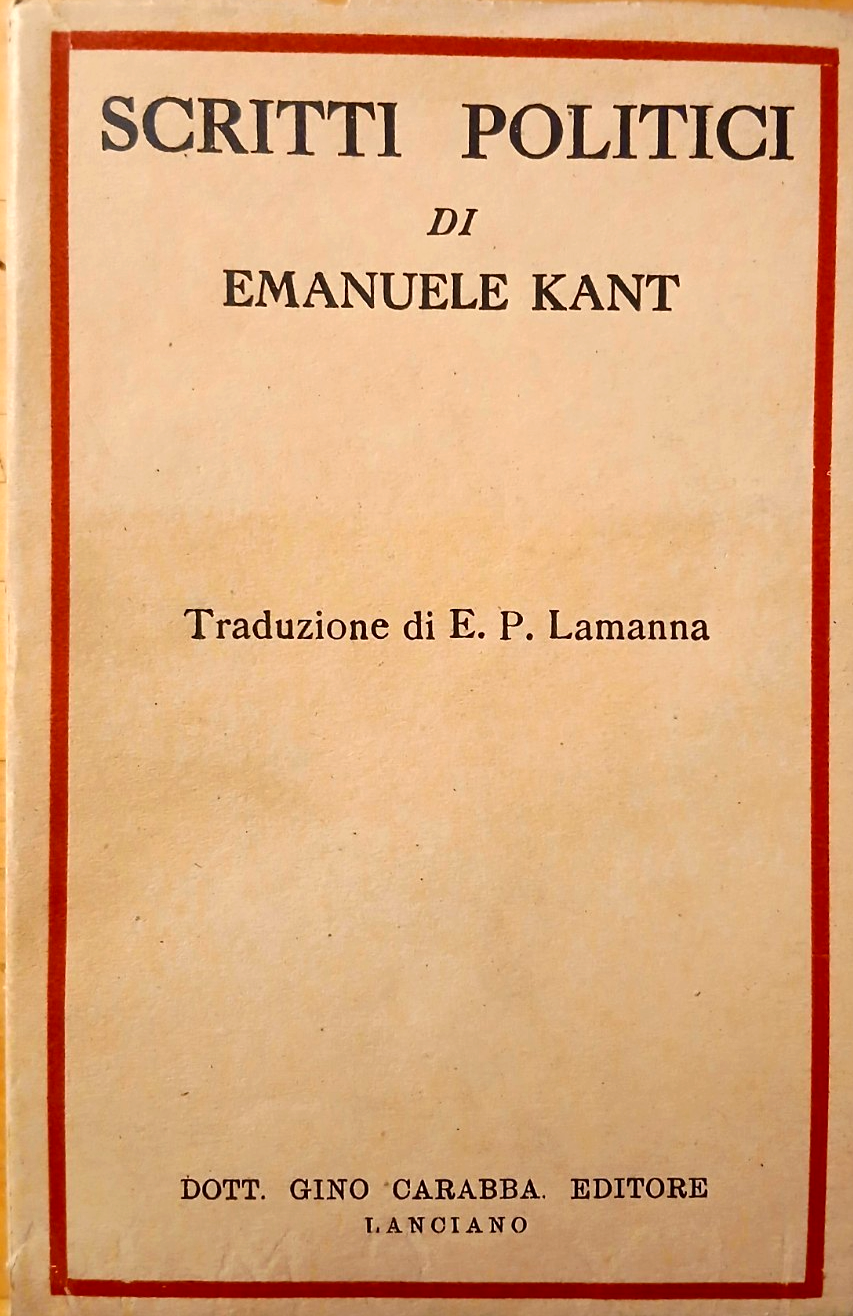 Scritti politici di Emanuele Kant, E. P. Lamanna. Dott. Gino Carabba ed. 1917