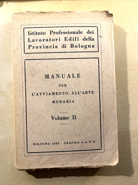 Manuale per l'avviamento all'arte muraria volume II. Bologna 1948 #