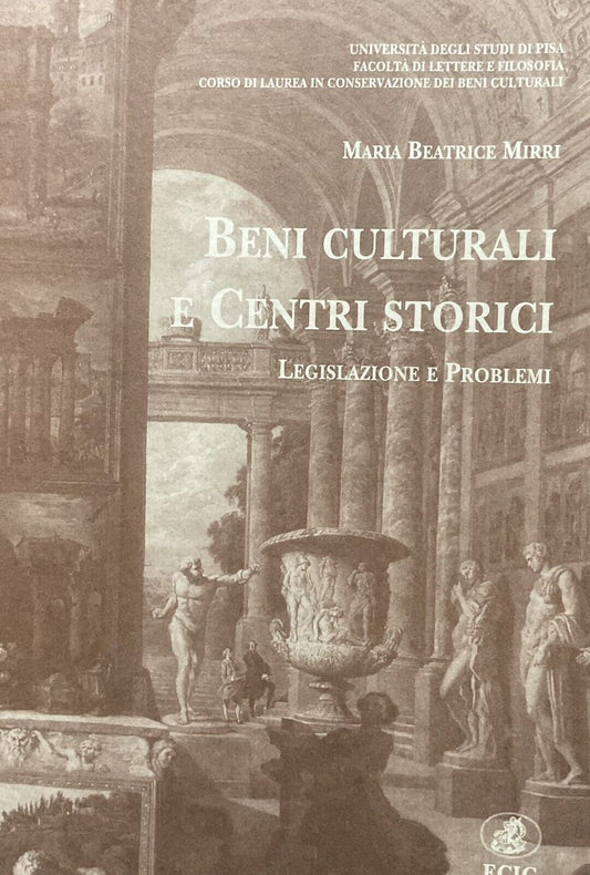 Beni culturali e centri storici legislazione e problemi. Maria Beatrice Mirri