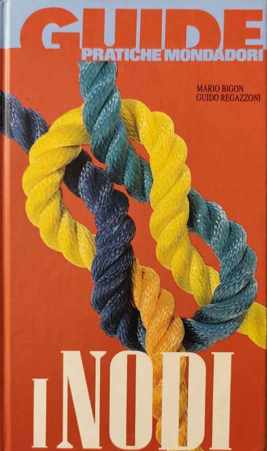 I Nodi guide pratiche Mondadori, Mario Bigon, Guido Regazzoni - 1992