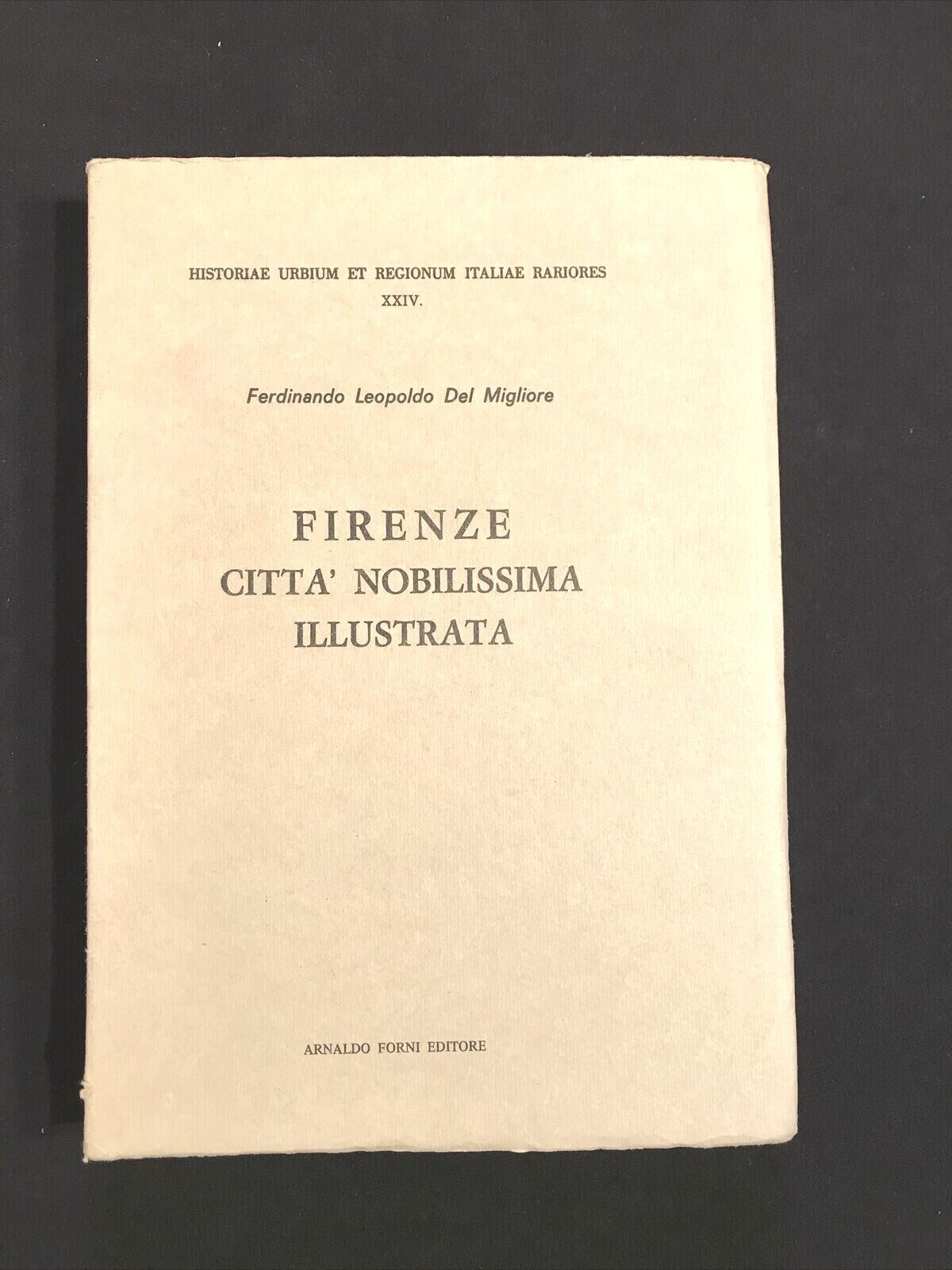 Firenze Città Nobilissima Illustrata, Arnaldo Forni Editore