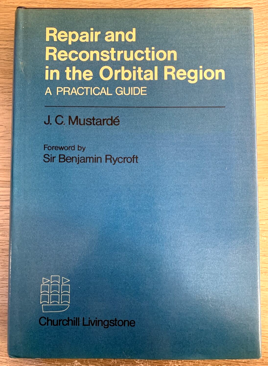 REPAIR AND RECONSTRUCTION IN THE ORBITAL REGION - MUSTARDÉ J. C. Churchill 1971