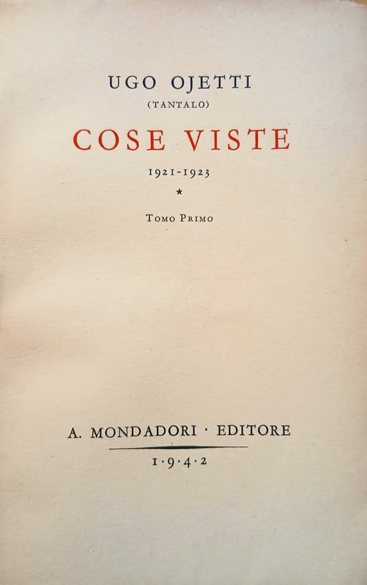 Cose viste - Ugo Ojetti - Tomo primo - Mondadori 1942