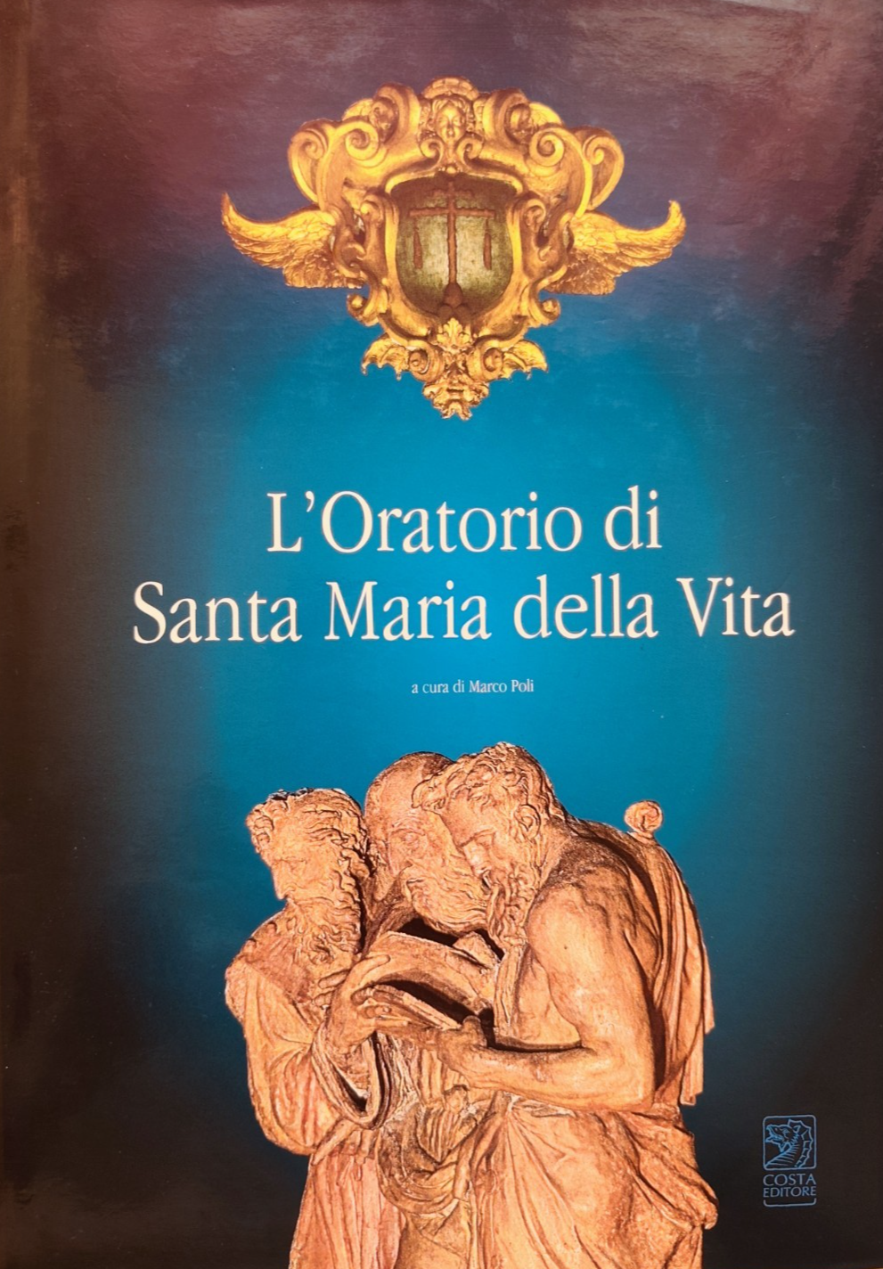 L'oratorio di Santa Maria della Vita Bologna, Marco Poli. Costa editore 1997