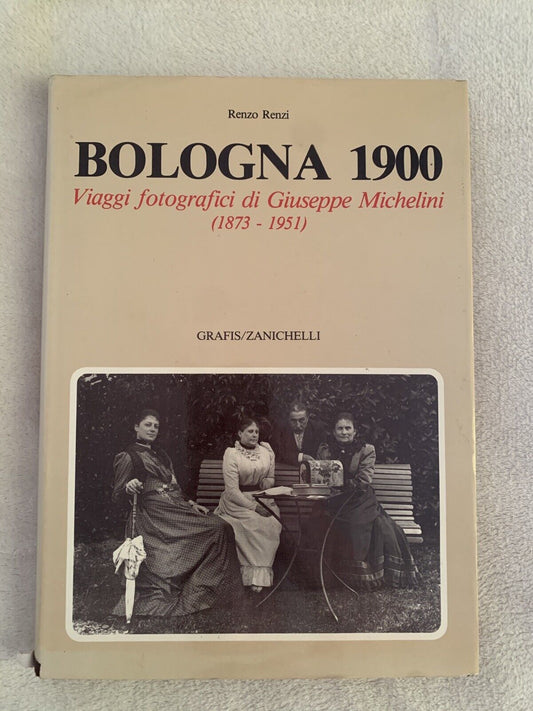 Bologna 1900 Renzo Renzi -Grafis Zanichelli, Viaggi Fotografici Michelini